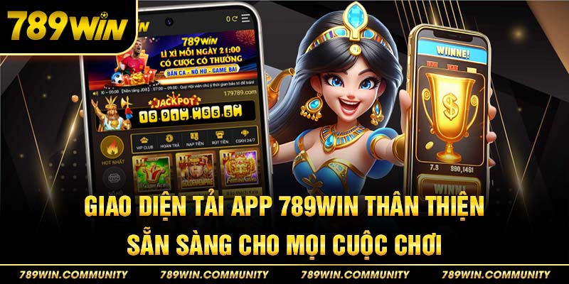 1-giao-dien-tai-app-789win-than-thien-san-sang-cho-moi-cuoc-choi