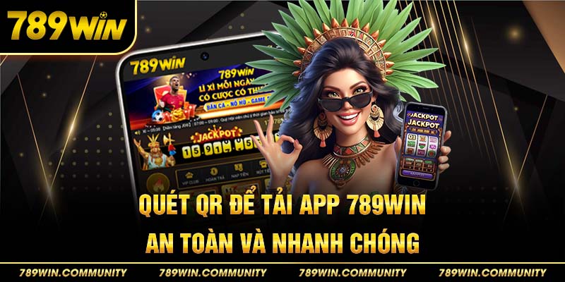2-quet-qr-de-tai-app-789win-an-toan-va-nhanh-chong