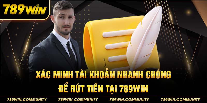 2-xac-minh-tai-khoan-nhanh-chong-de-rut-tien-tai-789win