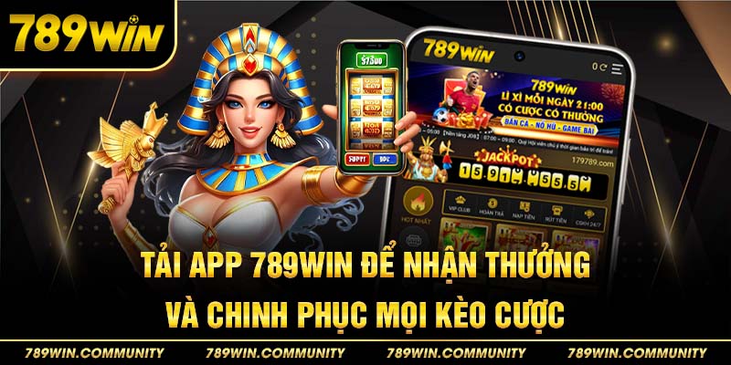 4-tai-app-789win-de-nhan-thuong-va-chinh-phuc-moi-keo-cuoc