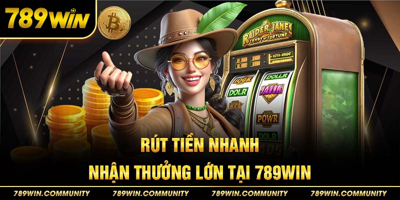 5-rut-tien-nhanh-nhan-thuong-lon-tai-789win