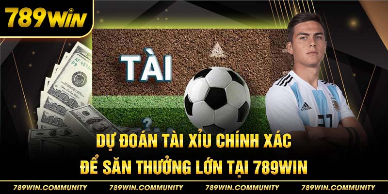 du-doan-tai-xiu-chinh-xac-de-san-thuong-lon-tai-789win