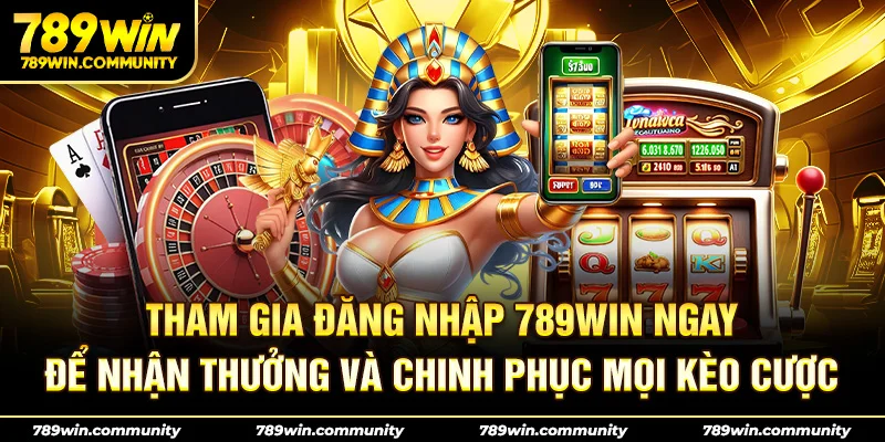 tham-gia-dang-nhap-789win-ngay-de-nhan-thuong-va-chinh-phuc-moi-keo-cuoc