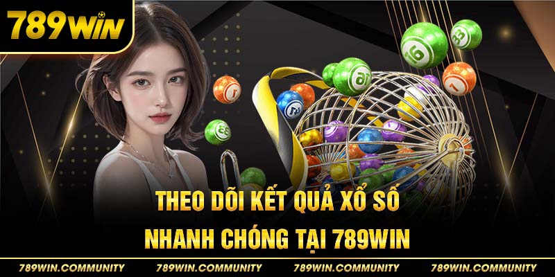 theo-doi-ket-qua-xo-so-nhanh-chong-tai-789win
