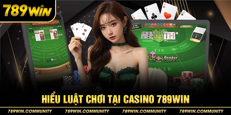 11-hieu-luat-choi-tai-casino-789win
