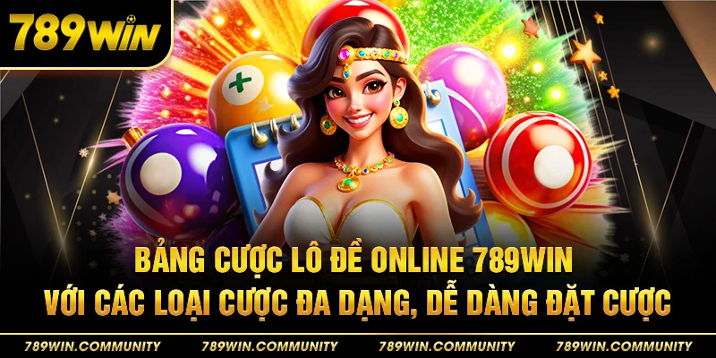 16-bang-cuoc-lo-de-online-789win-voi-cac-loai-cuoc-da-dang-de-dang-dat-cuoc