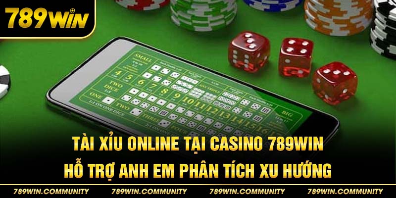 16-tai-xiu-online-tai-casino-789win-ho-tro-anh-em-phan-tich-xu-huong