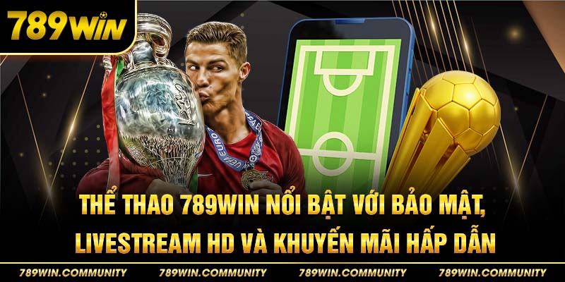 16-the-thao-789win-noi-bat-voi-bao-mat-livestream-hd-va-khuyen-mai-hap-dan