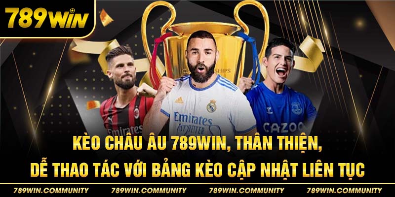 17-keo-chau-au-789win-than-thien-de-thao-tac-voi-bang-keo-cap-nhat-lien-tuc