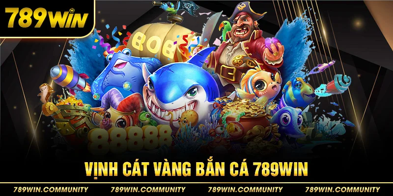 18-vinh-cat-vang-ban-ca-789win