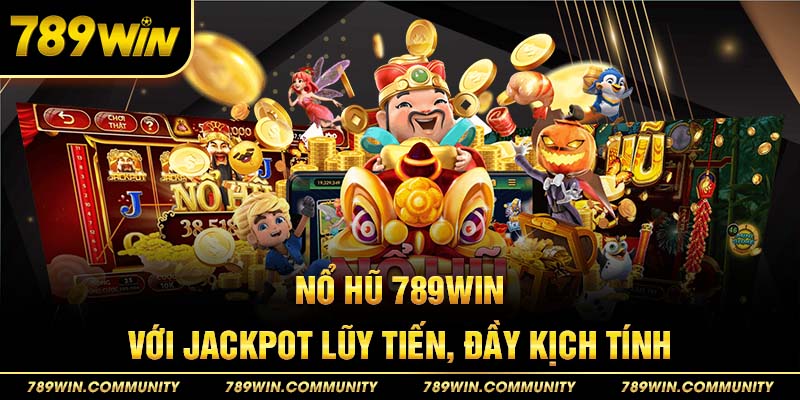 19-no-hu-789win-voi-jackpot-luy-tien,-day-kich-tinh