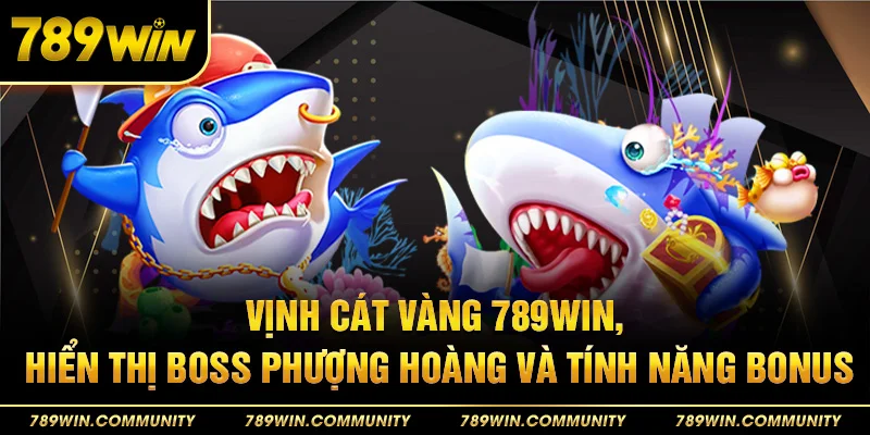 20-vinh-cat-vang-789win-hien-thi-boss-phuong-hoang-va-tinh-nang-bonus