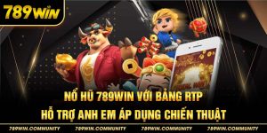 22-no-hu-789win-voi-bang-rtp-ho-tro-anh-em-ap-dung-chien-thuat