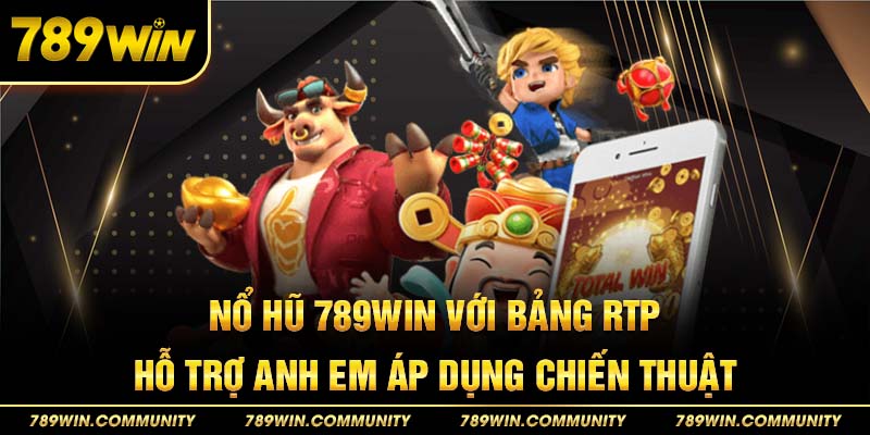 22-no-hu-789win-voi-bang-rtp-ho-tro-anh-em-ap-dung-chien-thuat