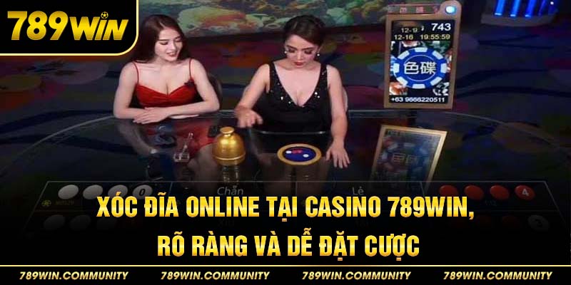 23-xoc-dia-online-tai-casino-789win-ro-rang-va-de-dat-cuoc