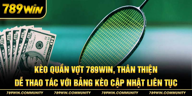 24-keo-quan-vot-789win-than-thien-de-thao-tac-voi-bang-keo-cap-nhat-lien-tuc