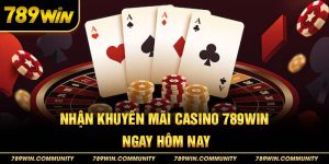 26-nhan-khuyen-mai-casino-789win-ngay-hom-nay