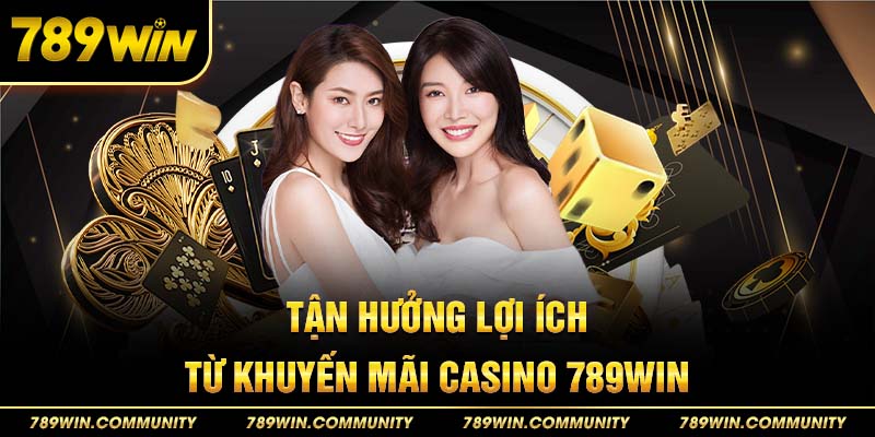 28-tan-huong-loi-ich-tu-khuyen-mai-casino-789win