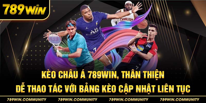 3-keo-chau-a-789win,-than-thien,-de-thao-tac-voi-bang-keo-cap-nhat-lien-tuc