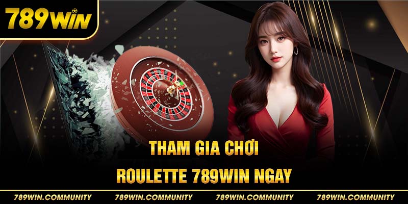4-tham-gia-choi-roulette-789win-ngay