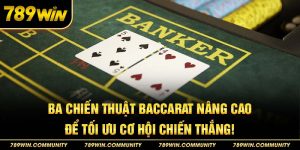 6-ba-chien-thuat-baccarat-nang-cao-de-toi-uu-co-hoi-chien-thang