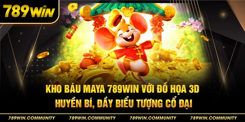 60-kho-bau-maya-789win-voi-do-hoa-3d-huyen-bi-day-bieu-tuong-co-dai