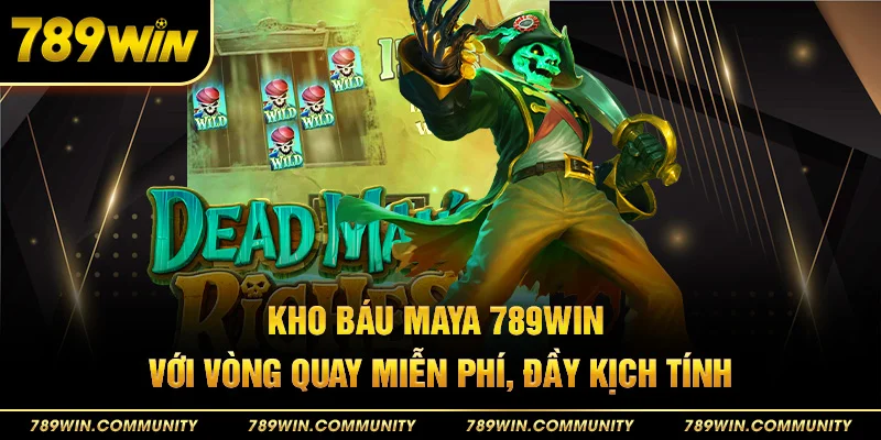 61-kho-bau-maya-789win-voi-vong-quay-mien-phi-day-kich-tinh