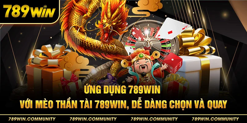 69-ung-dung-789win-voi-meo-than-tai-789win-de-dang-chon-va-quay