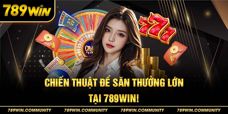 7-chien-thuat-de-san-thuong-lon-tai-789win
