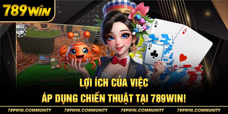 8-loi-ich-cua-viec-ap-dung-chien-thuat-tai-789win