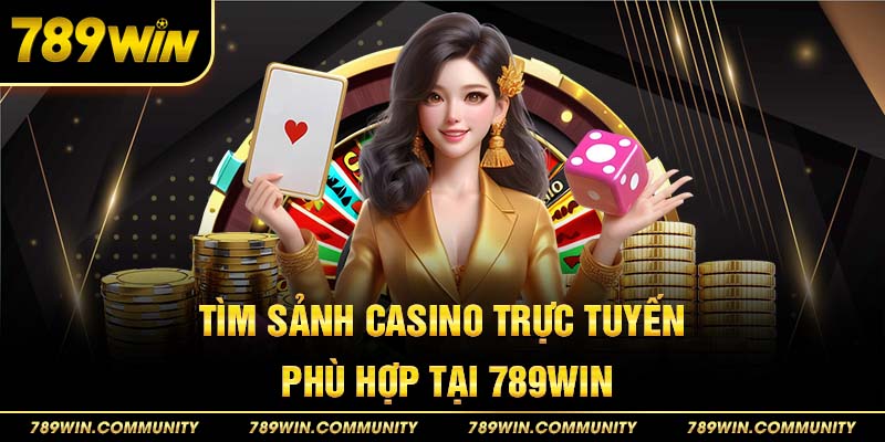8-tim-sanh-casino-truc-tuyen-phu-hop-tai-789win