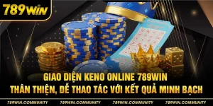 8_giao_dien_keno_online_789win_than_thien_de_thao_tac_voi_ket_qua