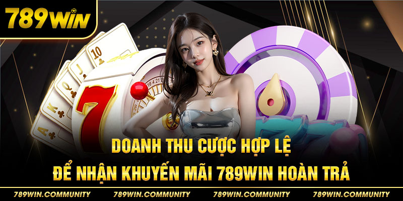 doanh-thu-cuoc-hop-le-nhan-khuyen-mai-hoan-tra-789win