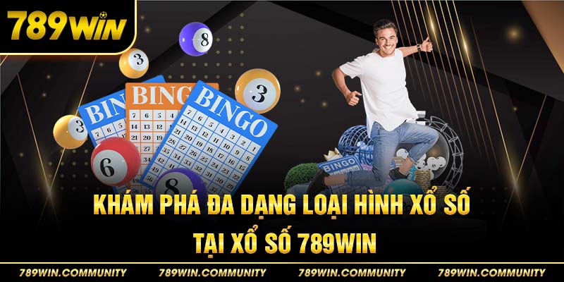 kham-pha-da-dang-loai-hinh-xo-so-tai-xo-so-789win
