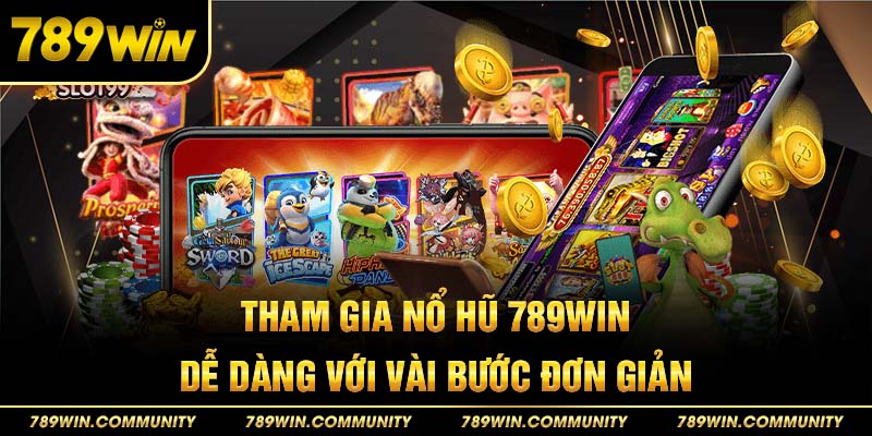 tham-gia-no-hu-789win-de-dang-voi-vai-buoc-don-gian
