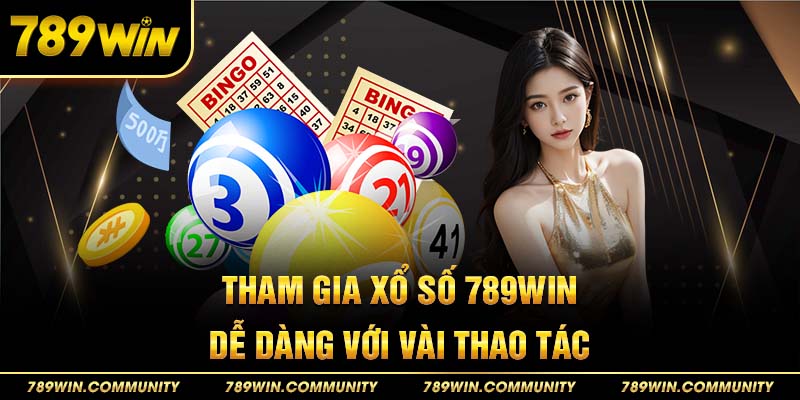 tham-gia-xo-so-789win-de-dang-voi-vai-thao-tac